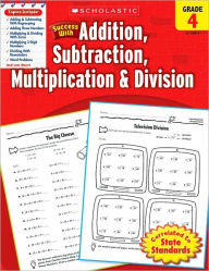 Title: Scholastic Success with Addition, Subtraction, Multiplication & Division, Grade 4, Author: Scholastic