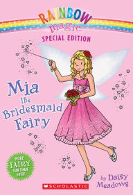 Title: Mia the Bridesmaid Fairy (Rainbow Magic: Special Edition Series), Author: Daisy Meadows