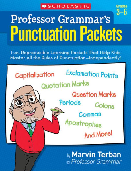 Professor Grammar's Punctuation Packets: Fun, Reproducible Learning Packets That Help Kids Master All the Rules of Punctuation-Independently!