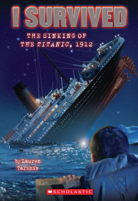 Title: I Survived the Sinking of the Titanic, 1912 (I Survived Series #1), Author: Lauren Tarshis, Scott Dawson