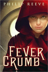 Title: Fever Crumb (Fever Crumb Series #1), Author: Philip Reeve