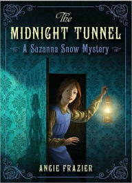 Title: The Midnight Tunnel: A Suzanna Snow Mystery, Author: Angie Frazier