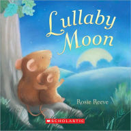 Title: Lullaby Moon, Author: Rosie Reeve