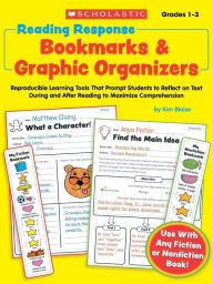 Title: Reading Response Bookmarks & Graphic Organizers: Reproducible Learning Tools That Prompt Kids to Reflect on Text During and After Reading to Maximize Comprehension, Author: Kimberly Blaise