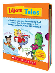 Title: Idiom Tales: A Collection of Super-Funny Storybooks That Teach 100+ Must-Know Sayings to Improve Kids' Reading Comprehension, Writing Skills, and More, Author: Liza Charlesworth