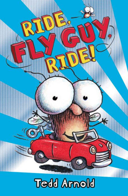 Ride, Fly Guy, Ride! (Fly Guy Series #11) by Tedd Arnold, Hardcover ...