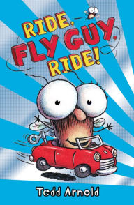 Title: Ride, Fly Guy, Ride! (Fly Guy Series #11), Author: Tedd Arnold