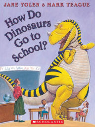 Title: How Do Dinosaurs Go to School?, Author: Jane Yolen