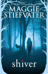 Title: Shiver (Wolves of Mercy Falls/Shiver Series #1), Author: Maggie Stiefvater