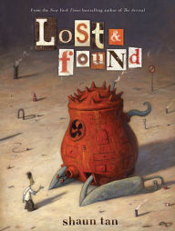 Title: Lost & Found: Three by Shaun Tan, Author: Shaun Tan