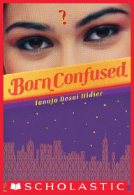 Title: Born Confused, Author: Tanuja Desai Hidier