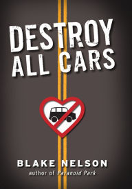 Title: Destroy All Cars, Author: Blake Nelson