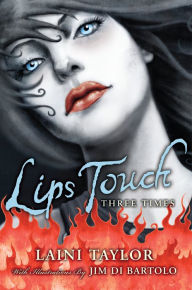 Title: Lips Touch: Three Times, Author: Laini Taylor