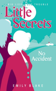 Title: No Accident (Little Secrets #2), Author: Emily Blake