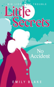 Title: Little Secrets #2: No Accident, Author: Emily Blake