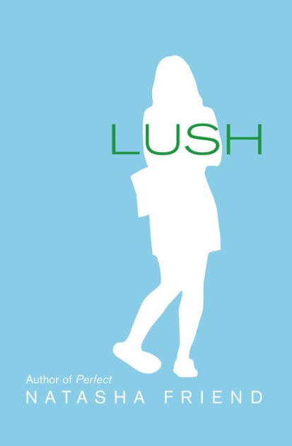 Lush By Natasha Friend Nook Book Barnes Noble