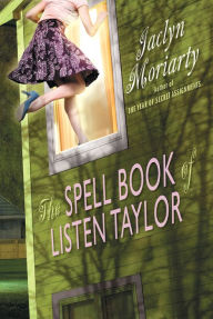 Title: The Spell Book Of Listen Taylor, Author: Jaclyn Moriarty