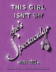 Title: This Girl Isn't Shy, She's Spectacular, Author: Nina Beck