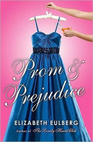 Title: Prom and Prejudice, Author: Elizabeth Eulberg