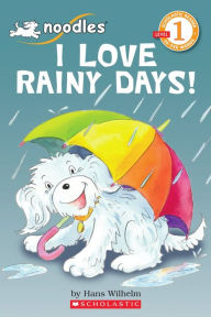 Title: I Love Rainy Days! (Noodles Series), Author: Hans Wilhelm