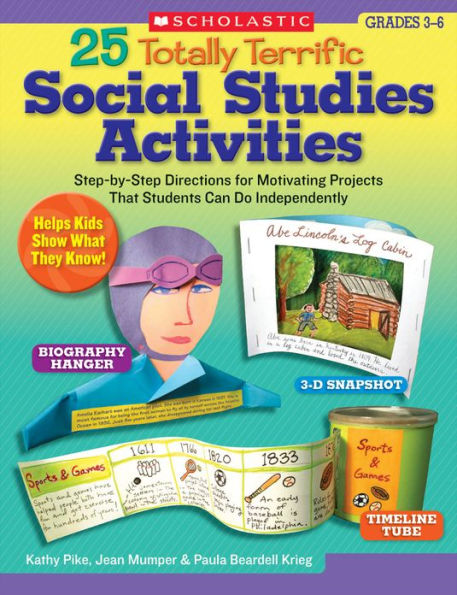 25 Totally Terrific Social Studies Activities: Step-by-Step Directions for Motivating Projects That Students Can Do Independently