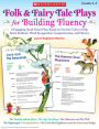 Folk & Fairy Tale Plays for Building Fluency: 8 Engaging, Read-Aloud Plays Based on Favorite Tales to Help Boost Students' Word Recognition, Comprehension, and Fluency