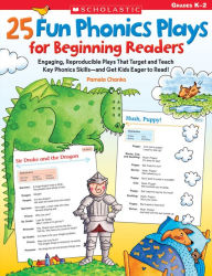 Title: 25 Fun Phonics Plays for Beginning Readers: Engaging, Reproducible Plays That Target and Teach Key Phonics Skills--and Get Kids Eager to Read!, Author: Pamela Chanko