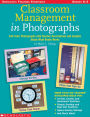 Classroom Management in Photographs: Full-Color Photographs with Teacher Descriptions and Insights About What Really Works