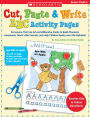 Cut, Paste & Write ABC Activity Pages: 26 Lessons That Use Art and Alliterative Poetry to Build Phonemic Awareness, Teach Letter Sounds, and Help Children Really Learn the Alphabet