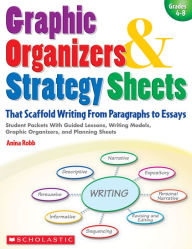 Title: Graphic Organizers & Strategy Sheets That Scaffold Writing From Paragraphs to Essays: Student Packets With Guided Lessons, Writing Models, Graphic Organizers, and Planning Sheets (PagePerfect NOOK Book), Author: Anina Robb