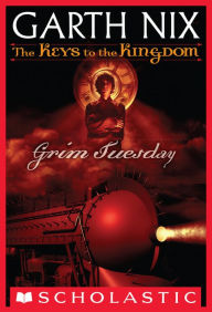 Title: Grim Tuesday (Keys to the Kingdom Series #2), Author: Garth Nix