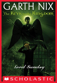 Title: Lord Sunday (Keys to the Kingdom Series #7), Author: Garth Nix