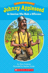 Title: Easy Reader Biographies: Johnny Appleseed: An American Who Made a Difference (PagePerfect NOOK Book), Author: Alyse Sweeney