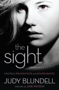 Title: The Sight (Two Novels: Premonitions and Disappearance), Author: Judy Blundell