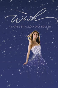 Title: Wish, Author: Alexandra Bullen