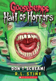 Title: Don't Scream! (Goosebumps Hall of Horrors Series #5), Author: R. L. Stine