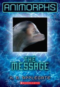 Title: The Message (Animorphs Series #4), Author: K. A. Applegate