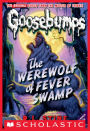 The Werewolf of Fever Swamp (Classic Goosebumps Series #11)