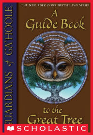 Title: A Guide Book to the Great Tree (Guardians of Ga'hoole Series), Author: Kathryn Lasky