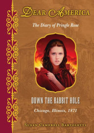 Title: Down the Rabbit Hole: The Diary of Pringle Rose, Author: Susan Campbell Bartoletti