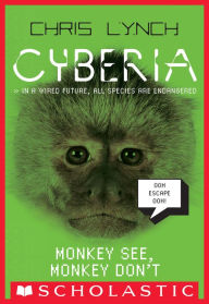 Title: Monkey See, Monkey Don't (Cyberia Series #2), Author: Chris Lynch