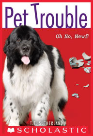 Title: Oh No, Newf! (Pet Trouble Series #5), Author: T. T. Sutherland