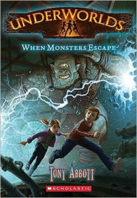 Title: When Monsters Escape (Underworlds Series #2), Author: Tony Abbott