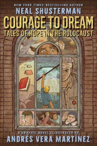 Title: Courage to Dream: Tales of Hope in the Holocaust, Author: Neal Shusterman