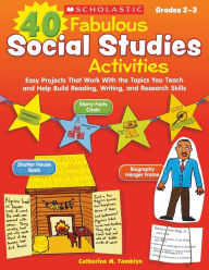 Title: 40 Fabulous Social Studies Activities: Easy Projects That Work With the Topics You Teach and Help Build Reading, Writing, and Research Skills, Author: Catherine Tamblyn