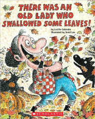 Title: There Was an Old Lady Who Swallowed Some Leaves!, Author: Lucille Colandro