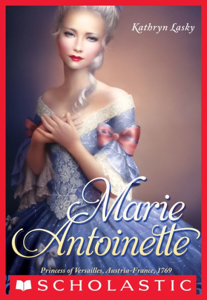 Marie Antoinette: Princess of Versailles, Austria-France, 1769 (The Royal Diaries)