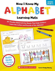 Title: Now I Know My Alphabet Learning Mats: 50+ Double-Sided Activity Sheets That Help Children Learn the Letters and Sounds of the Alphabet, Author: Lucia Kemp Henry