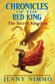 Title: The Secret Kingdom (Chronicles of the Red King Series #1), Author: Jenny Nimmo