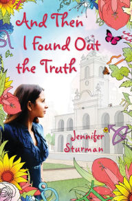 Title: And Then I Found Out the Truth, Author: Jennifer Sturman